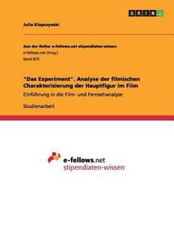 Paperback "Das Experiment". Analyse der filmischen Charakterisierung der Hauptfigur im Film: Einführung in die Film- und Fernsehanalyse [German] Book