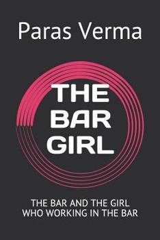 THE BAR GIRL: THE BAR AND THE GIRL WHO WORKING IN THE BAR