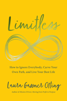 Hardcover Limitless: How to Ignore Everybody, Carve Your Own Path, and Live Your Best Life Book