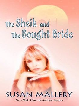 The Sheik and the Bought Bride - Book #13 of the Desert Rogues