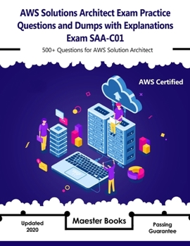 Paperback AWS Solutions Architect Exam Practice Questions and dumps with explanations Exam SAA-C01: 500+ Questions for AWS Solution Architect Book