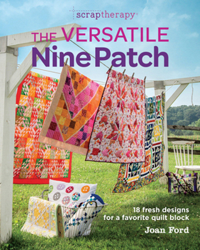 Paperback The Versatile Nine Patch: 18 Fresh Designs for a Favorite Quilt Block Book