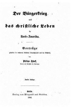 Paperback Der Bürgerkrieg und das christliche leben in Nord-Amerika [German] Book