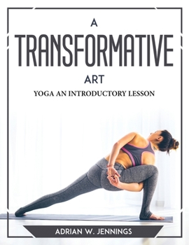 Paperback A Transformative Art: Yoga an Introductory Lesson Book