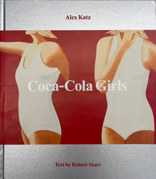 Hardcover Alex Katz: Coca-Cola Girls: The Complete Coca-Cola Girls Book