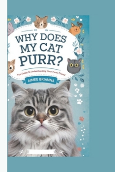 Paperback Why Does My Cat Purr?: Fun Guide to Understanding Your Furry Friend Book