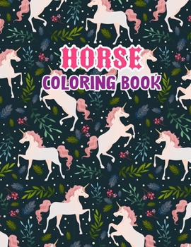 Horse coloring book: The Amazing World Of Horses Adult Coloring Book
