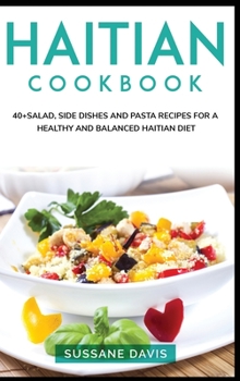 Hardcover Haitian Cookbook: 40+Salad, Side dishes and pasta recipes for a healthy and balanced Haitian diet Book