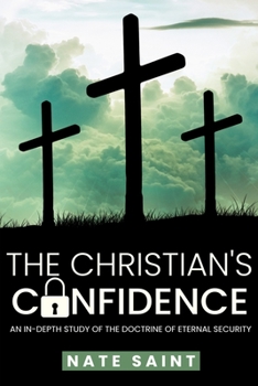 Paperback The Christian's Confidence: An in-depth study of the doctrine of eternal security Book