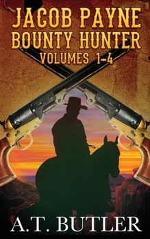 Jacob Payne, Bounty Hunter, Volumes 1 - 4: Western Adventures