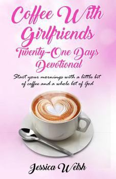 Paperback Coffee with Girfriends Twenty One Days Devotional: A Girlfriends Guide to Good Days Book