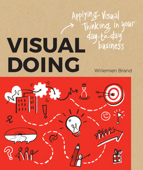 Paperback Visual Doing: A Practical Guide to Incorporate Visual Thinking Into Your Daily Business and Communication Book