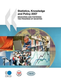 Paperback Statistics, Knowledge and Policy 2007: Measuring and Fostering the Progress of Societies Book