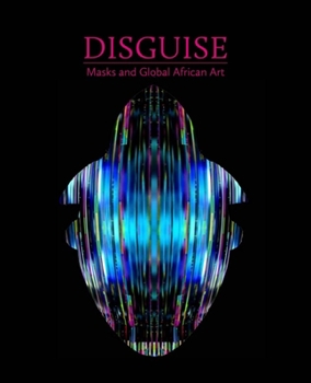 Hardcover Disguise: Masks and Global African Art Book