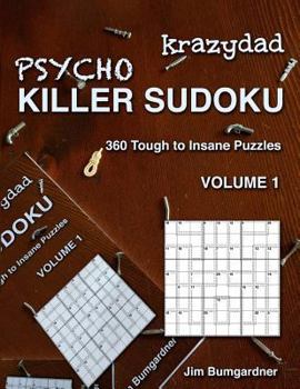Paperback Krazydad Psycho Killer Sudoku Volume 1: 360 Tough to Insane Puzzles [Large Print] Book