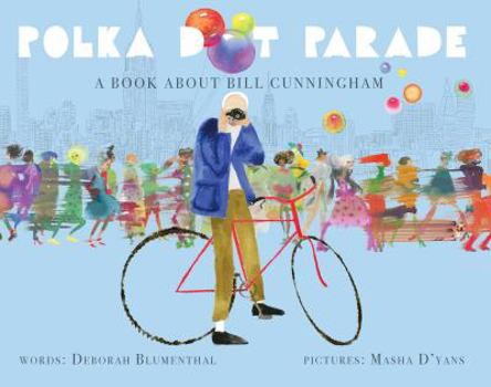 Hardcover Polka Dot Parade: A Book about Bill Cunningham Book