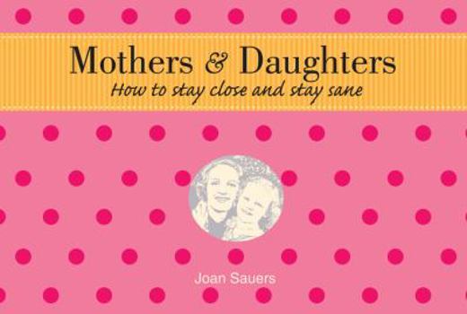 Paperback Mothers & Daughters: How to Stay Close and Stay Sane Book