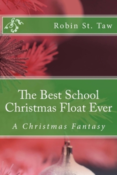Paperback The Best School Christmas Float Ever: A Christmas Fantasy Book