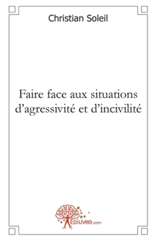 Faire face aux situations d'agressivité et d'incivilité