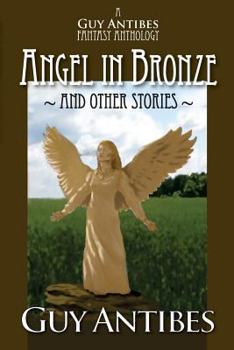 Paperback Angel in Bronze and other stories: A Guy Antibes Fantasy Anthology Book