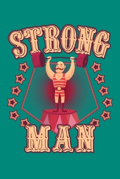 Paperback Strong Man: Circus Notebook, Carnivals Journal, Gift, Family Circus Staff, Clowns Birthday Party Book