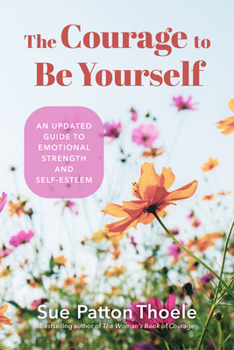 Paperback The Courage to Be Yourself: An Updated Guide to Emotional Strength and Self-Esteem (Be Yourself, Self-Help, Inner Child, Humanism Philosophy) Book