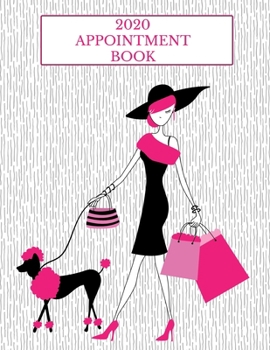 2020 Appointment Book: Parisian Daily Planner Schedule Notebook for Hair Stylists, Beauty Salons, Spas, Brow Lash Makeup & Massage. Times Daily and Hourly In 30 Minute Increments