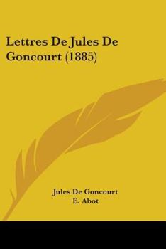 Paperback Lettres De Jules De Goncourt (1885) Book