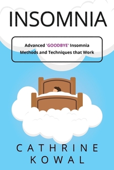 Paperback Insomnia: Advanced 'GoodBye' Insomnia Methods and Techniques that Work Book