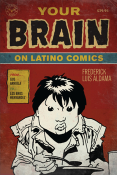 Paperback Your Brain on Latino Comics: From Gus Arriola to Los Bros Hernandez Book