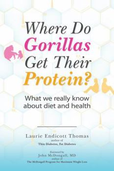 Paperback Where Do Gorillas Get Their Protein?: What We Really Know About Diet and Health Book