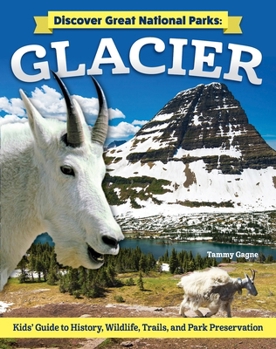 Discover Great National Parks: Glacier: Kids' Guide to History, Wildlife, Trails, and Park Preservation (Curious Fox Books) For Kids Grade 4-6 to Learn All About the Park in Montana's Rocky Mountains B0CB1WX3XD Book Cover
