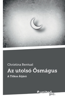 Paperback Az utolsó Ősmágus: A Titkos Átjáró [Hungarian] Book