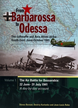 Paperback From Barbarossa to Odessa: The Luftwaffe and Axis Allies Strike South-East: June - October 1941 Part 1: The Air Battle for Bessarabia - 22nd June - 31 Book