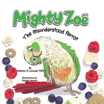 Paperback Mighty Zoë: The Misunderstood Parrot Book