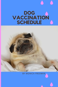 Paperback Dog Vaccination Schedule: Brilliant Dog Vaccination Schedule book, useful Vaccination Reminder, Vaccination Booklet, Vaccine Record Book For Dog Book