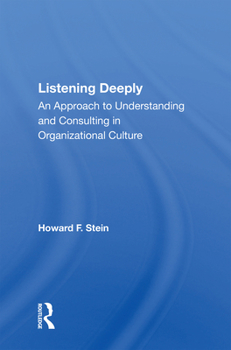 Hardcover Listening Deeply: An Approach to Understanding and Consulting in Organizational Culture Book