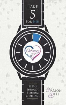 Paperback Take Five For Her: 31 Day Intimacy Building Challenge Book