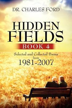 Paperback Hidden Fields, Book 4: Selected and Collected Poems From 1981-2007 Book