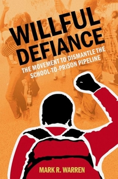 Paperback Willful Defiance: The Movement to Dismantle the School-To-Prison Pipeline Book