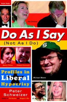 Hardcover Do as I Say (Not as I Do): Profiles in Liberal Hypocrisy Book