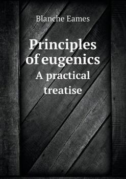 Paperback Principles of eugenics A practical treatise Book