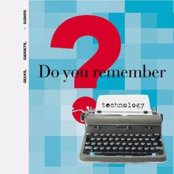 Paperback Do You Remember Technology: Geeks, Gadgets, and Gizmos Book