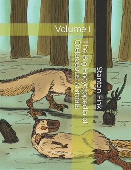 Paperback The Big Encyclopedia of Cretaceous Animals: Volume I Book