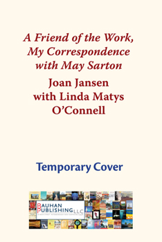 Paperback A Friend of the Work: My Correspondence with May Sarton Book