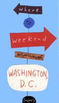Paperback Fodor's Where to Weekend Around Washington D.C., 1st Edition (Travel Guide) Book