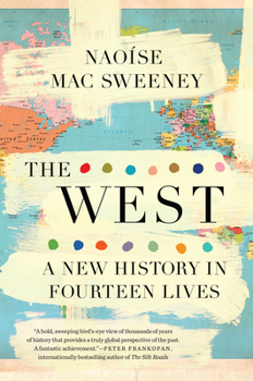 Hardcover The West: A New History in Fourteen Lives Book