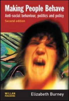 Paperback Making People Behave: Anti-Social Behaviour, Politics and Policy Book