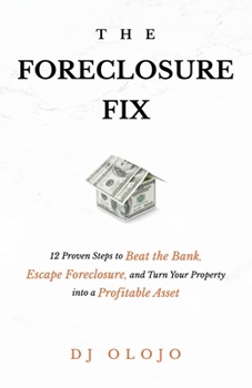 Paperback The Foreclosure Fix: 12 Proven Steps to Beat the Bank, Escape Foreclosure, and Turn Your Property into a Profitable Asset Book