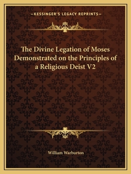 Paperback The Divine Legation of Moses Demonstrated on the Principles of a Religious Deist V2 Book